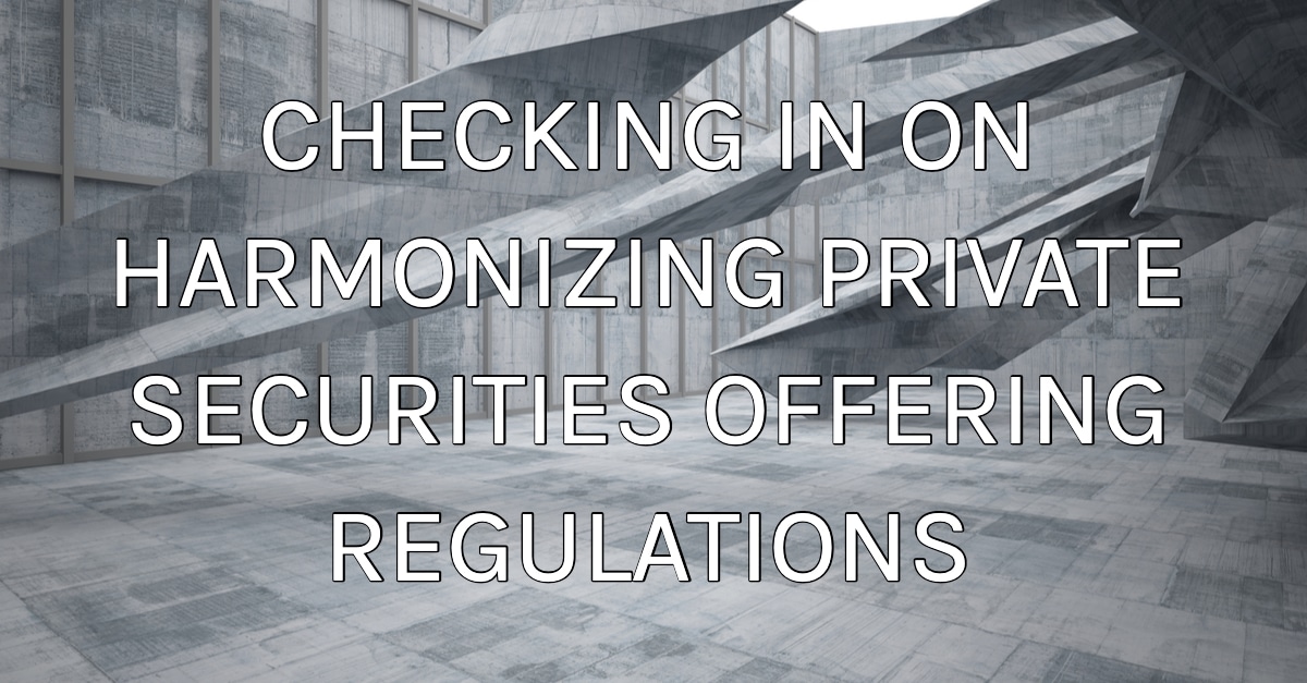 Iownit Regulatory Matters Checking In On Harmonizing Private Securities Offering Regulations